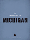 Cover image for The WPA Guide to Michigan